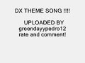 DX THEME SONG! DX THEME SONG!