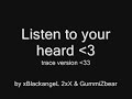 Listen to Your Heart Listen to Your Heart