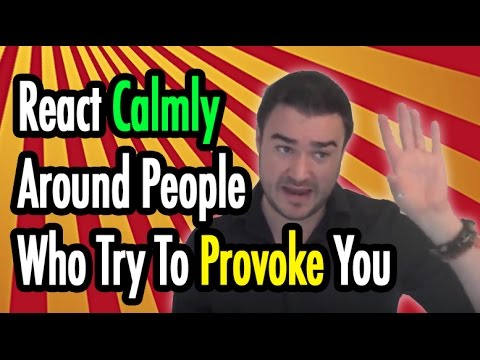 how to not react when provoked