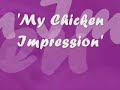 My Chicken Impression
