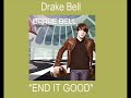 Drake Bell - End it good