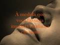O Teu amor é melhor do que a vida!!