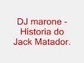 DJ marone - Historia do Jack Matador DJ marone - Historia do Jack Matador