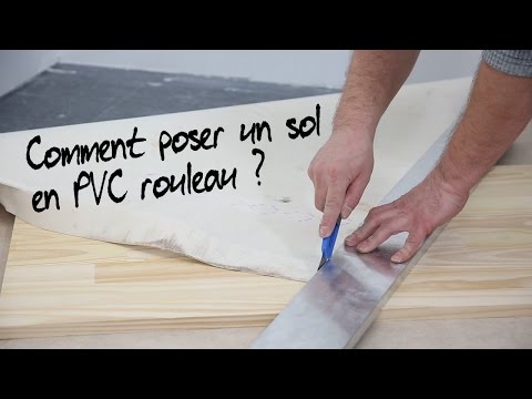Comment poser un sol PVC en rouleau ?