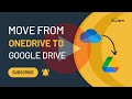 Transfer files to Google Drive from OneDrive