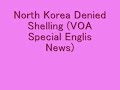 North Korea Denied Shelling (VOA Special English News)