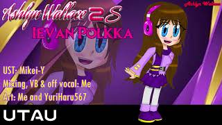 【UTAUカバー】Ievan Polkka【Ashlyn Wallace 2S CV 2018】