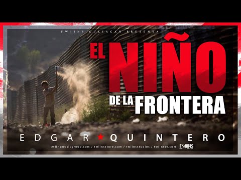 El Niño De La Frontera - Edgar Quintero