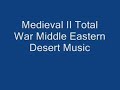 Medieval II Total War Middle Eastern Desert Music Medieval II Total War Middle Eastern Desert Music