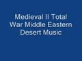 Medieval II Total War Middle Eastern Desert Music