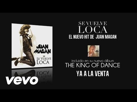 Juan Magan - Se Vuelve Loca