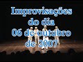 Improvisações do dia 06 de outubro de 2007