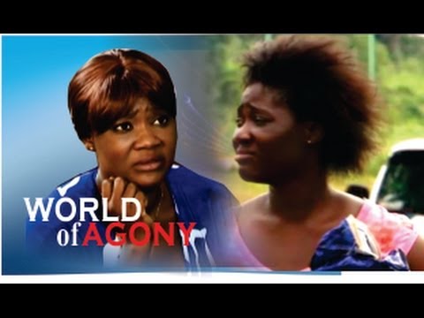 World of Agony - Nigeria Nollywood Movie
