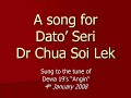 A song for Dato' Dr Chua Soi Lek A song for Dato' Dr Chua Soi Lek
