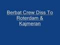 Berbat Crew - Diss To Roterdam  Kajmeran