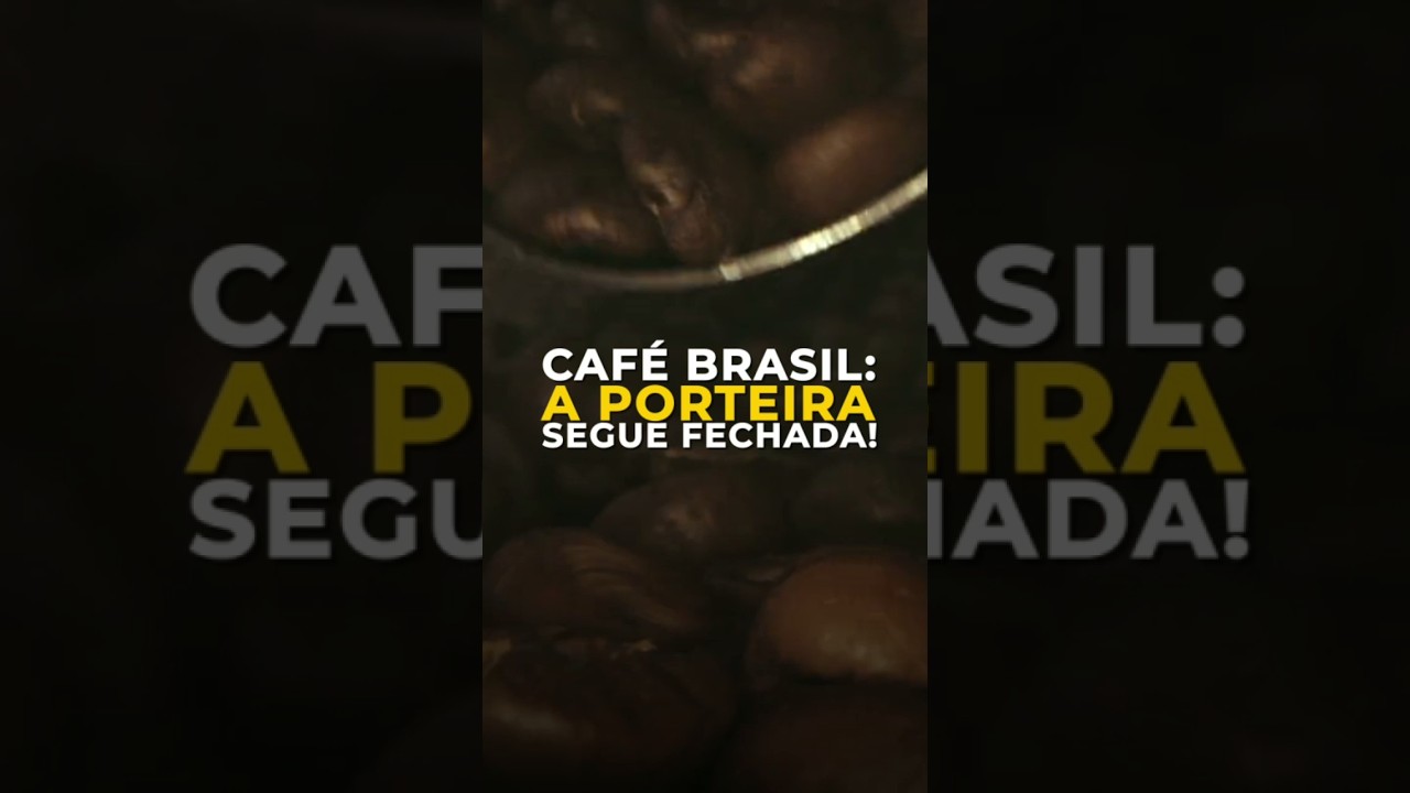 CAFÉ BRASIL: A PORTEIRA SEGUE FECHADA!