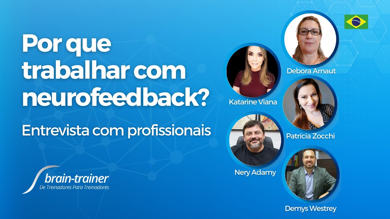 Porque trabalhar com neurofeedback pelo Sistema Brain-Trainer - Relato de treinadores do Brasil