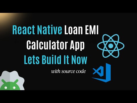 Build a Loan EMI Calculator App Using React Native – Step-by-Step Guide Build a Loan EMI Calculator App Using React Native – Step-by-Step Guide