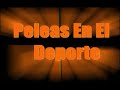 Peleas en el Deporte: Futbol & Basket