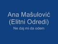 Ana Mašulović (Elitni Odredi) - Ne daj mi da odem + Lyrics