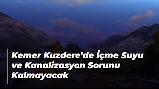 Kemer Kuzdere’de İçme Suyu ve Kanalizasyon Sor