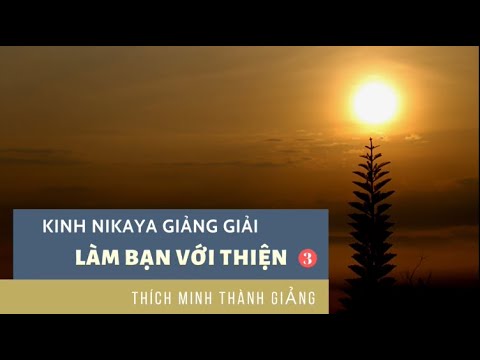 Kinh NIKAYA Giảng Giải - Làm Bạn Với Thiện 3