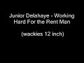 Junior Delahaye - Working Hard For the Rent Man