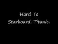 Hard to Starboard Hard to Starboard