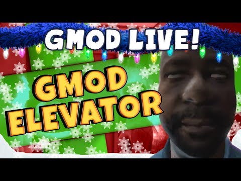 GMod Elevator Livestream - Getting High
