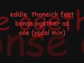 eddie  thoneick feat  bonse ogether as  one (vocal mix)