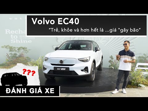 Đánh giá Volvo EC40: Trẻ, khỏe và hơn hết là ...giá 