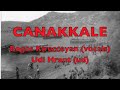 the famous turkish song canakkale, inpired by the events of the dardanelles/canakkale campaign in world war i spread early among many of the ethnic groups of the former ottoman empire, the ottoman army still being multi ethnic at the time. versions by bogos kirecciyan, amali baka, rita abatzi, gus gadinis, thracian folk musicians and the boys from buf