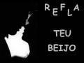 videos de TEU BEIJO....  REFLA