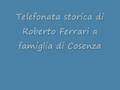 Telefonata Storica a Famiglia di Cosenza