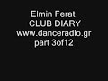 Elmin Ferati - Club Diary 001 4of12 Trance www.danceradio.gr Elmin Ferati - Club Diary 001 4of12 Trance www.danceradio.gr