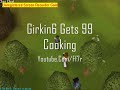 Girkin6 gets 99 Cooking on Runescape