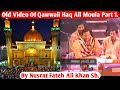 HAQ ALI MOULA BY NUSRAT FATEH ALI KHAN PART 1