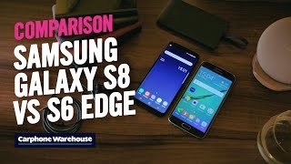 Samsung Galaxy S8 vs S6 edge: Comparison