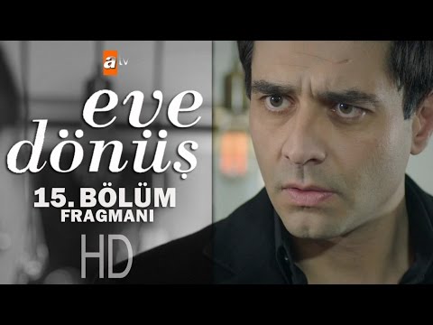 Eve Dönüş 15. bölüm fragmanı                                                                                                                                                                                                                              