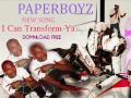 PAPERBOYZ -I Can Transform Ya
