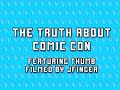 The truth about Comic Con