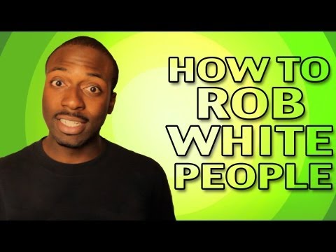 How To Rob White People