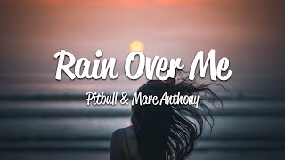 Pitbull - Rain Over Me (Lyrics) ft Marc Anthony
