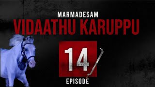 Vidaathu Karuppu Episode 14  Marmadesam  Kavithala