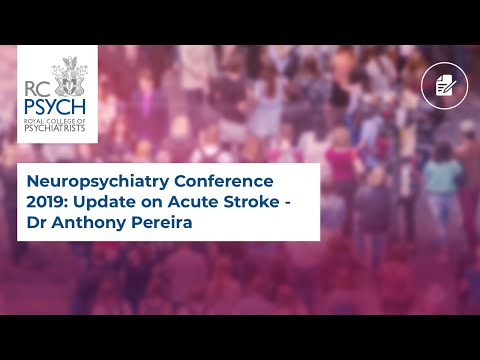 Neuropsychiatry Conference 2019: Update on Acute Stroke - Dr Anthony Pereira