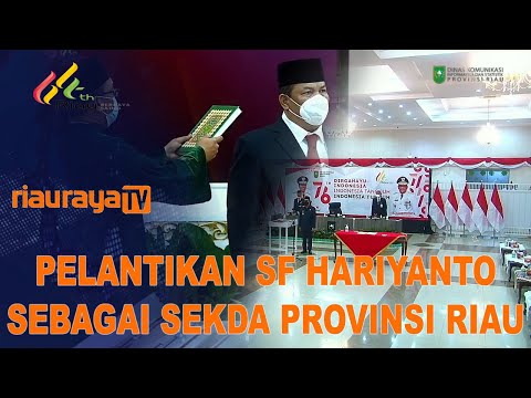 Pelantikan dan Pengambilan Sumpah Jabatan Sf Hariyanto Sebagai Sekda Provinsi Riau