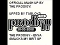 OFFICIAL MASH UP BY THE PRODIGY - Enya smacks my brit up
