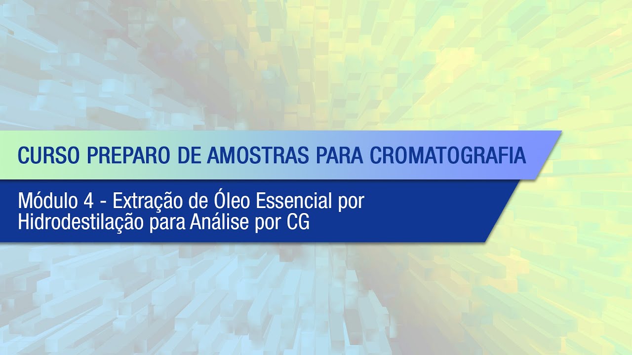 Preparo de Amostras para Cromatografia - MÓDULO 4 - Extração de Óleo Essencial por Hidrodestilação