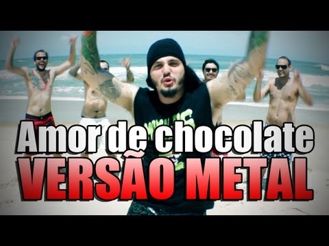 O METALEIRO - Amor de Chocolate Versão Metal (Vodka ou Água de Coco)