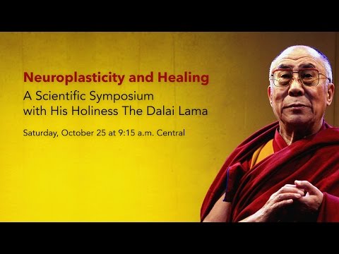 Neuroplasticity and Healing: A Scientific Symposium with His Holiness The Dalai Lama